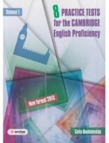 8 PRACTICE TESTS FOR THE CAMBRIDGE ENGLISH PROFICIENCY VOL 1