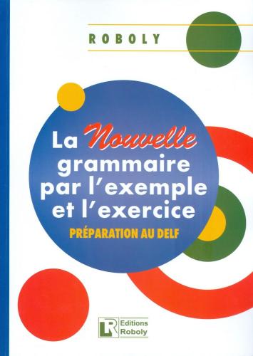 LA NOUVELLE GRAMMAIRE PAR L EXEMPLE ET L EXERCICE 2020