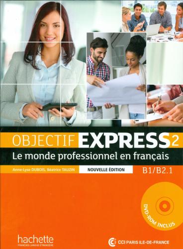 OBJECTIF EXPRESS 2 Β1/Β2.1 LE MONDE PROFESSIONNEL EN FRANCAIS+CD