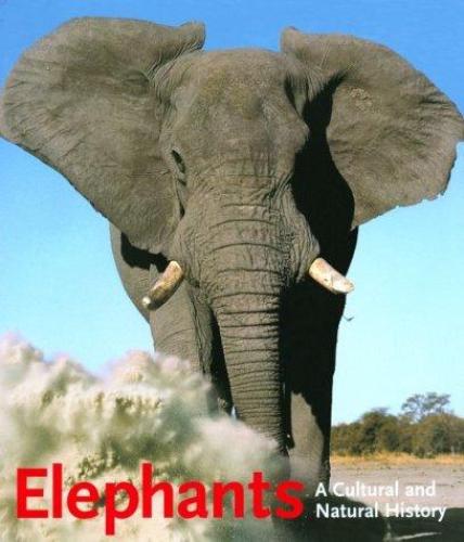 ELEPHANTS A CULTURAL AND NATURAL HISTORY
