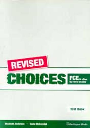CHOICES FCE OTHER B2 LEVEL EXAMS TEST BOOK REVISED