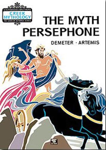 THE MYTH OF PERSEPHONE (DEMETER-ARTEMIS)