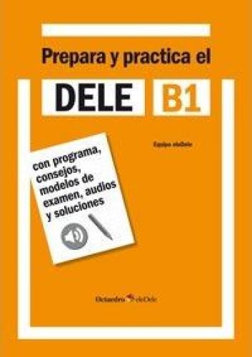 PREPARA Y PRACTICA EL DELE B1 N/E