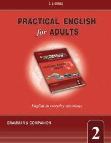 PRACTICAL ENGLISH FOR ADULTS 2 GRAMMAR AND COMPANION