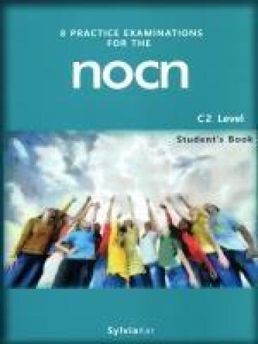 8 PRACTICE EXAMINATIONS FOR THE NOCN C2 STUDENTS BOOK