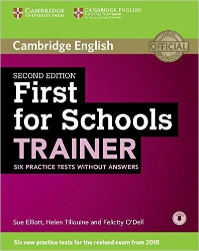 FIRST FOR SCHOOLS TRAINER SIX PRACTICE TESTS WITHOUT ANSWERS 2nd EDITION