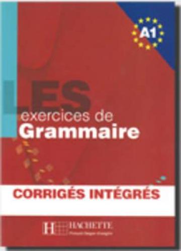 LES EXERCICES DE GRAMMAIRE A1 (+CORRIGES)