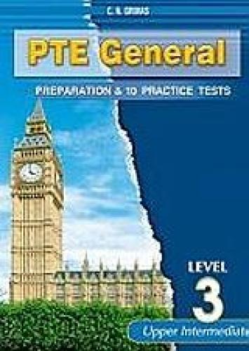 PTE GENERAL LEVEL 3 UPPER INTERMEDIATE PREPARATION & 10 PRACTICE TESTS
