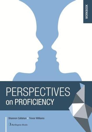 PERSPECTIVES ON PROFICIENCY WORKBOOK