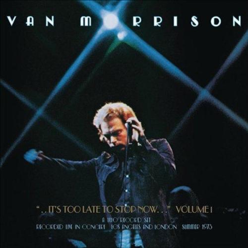 VAN MORRISON / ITS TOO LATE TO STOP NOW VOLUME I - 2CD