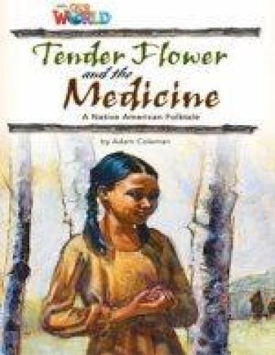 OUR WORLD 4 READER 4 TENDER FLOWER AND THE MEDICINE