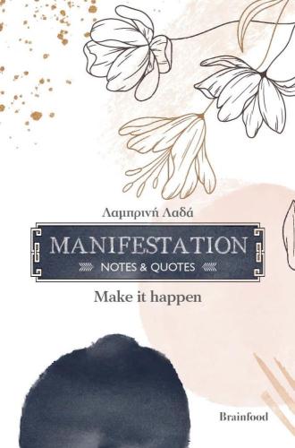 MANIFESTATION - MAKE IT HAPPEN (NOTES AND QUOTES)
