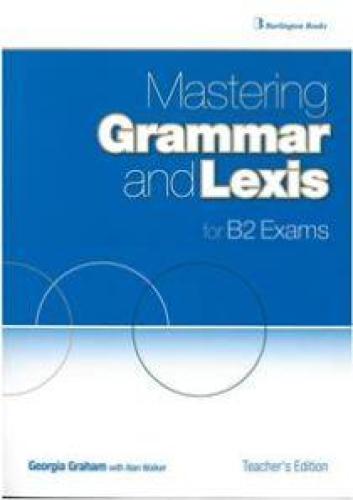 MASTERING GRAMMAR AND LEXIS FOR B2 EXAMS TEACHERS