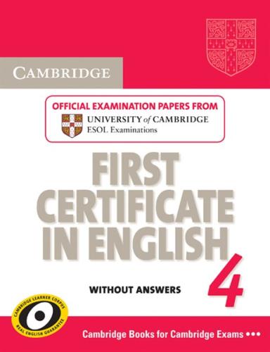 CAMBRIDGE FIRST CERTIFICATE IN ENGLISH 4 STUDENT'S BOOK WITHOUT ANSWERS 2010