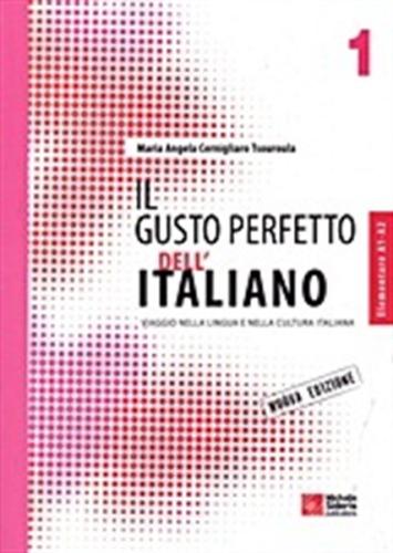 IL GUSTO PERFETTO DELL' ITALIANO 1 - ELEMENTARE-INTERMEDIO