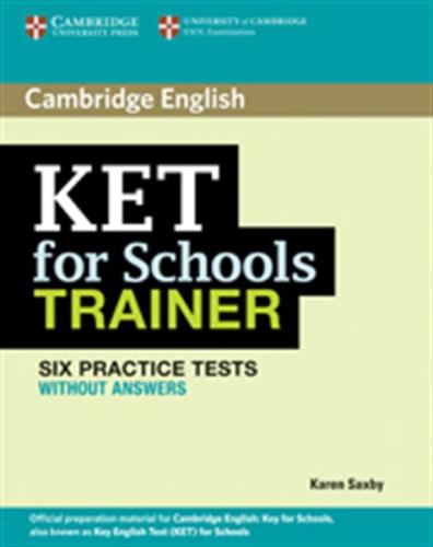 KET FOR SCHOOLS PRACTICE TESTS STUDENT'S BOOK TRAINER WITHOUT ANSWERS