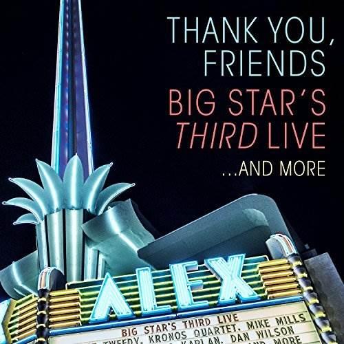 THANK YOU, FRIENDS: BIG STAR’S THIRD LIVE…AND MORE