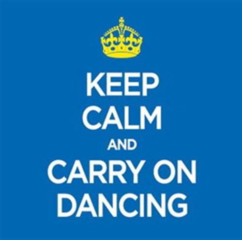 KEEP CALM AND CARRY ON DANCING