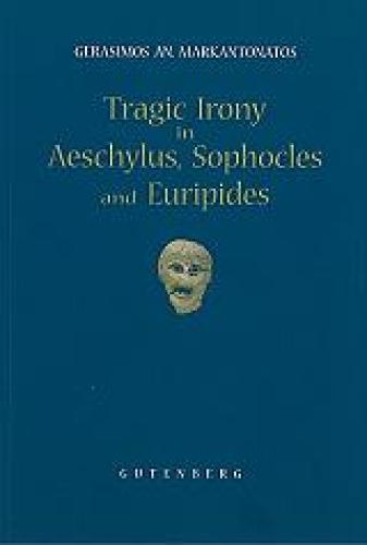 TRAGIC IRONY IN AESCHYLUS SOPHOLES AND EURIPIDES
