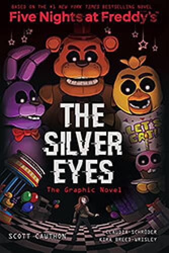 FIVE NIGHTS AT FREDDYS GRAPHIC NOVEL1 THE SILVER EYES
