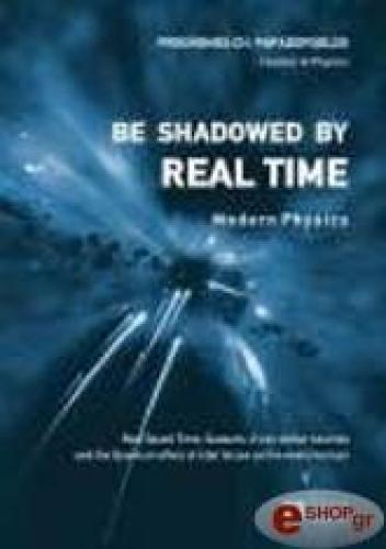 BE SHADOWED BY REAL TIME