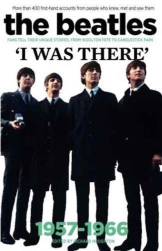 THE BEATLES - I Was There 1957-1966 by Richard Houghton BK59945