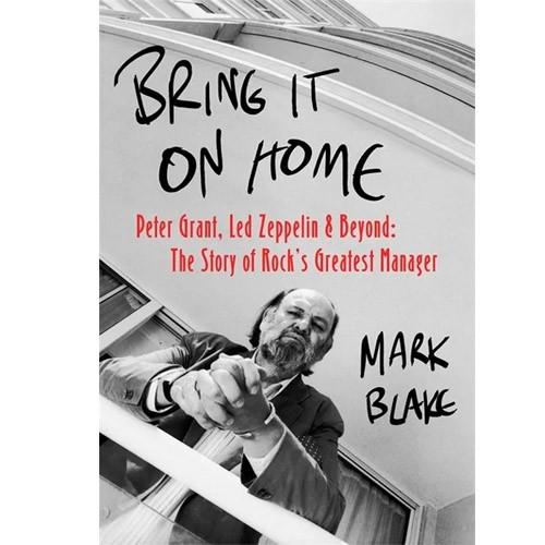 BRING IT ON HOME-PETER GRANT The Story Of Rock's Greatest Manager BK26900