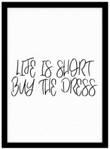 Life is Short, Buy the Dress, Φράσεις, Πίνακες σε καμβά, 20 x 30 εκ.