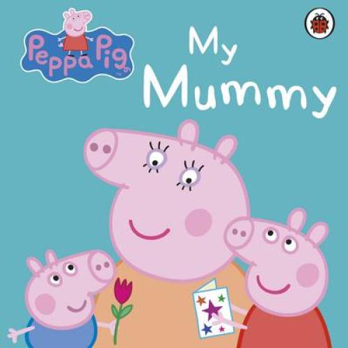 PEPPA PIG : MY MUMMY