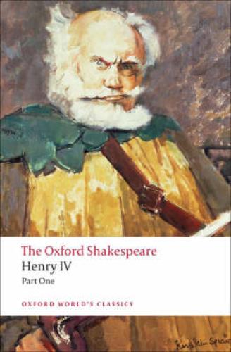 OXFORD WORLD CLASSICS : HENRY IV PART ONE THE OXFORD SHAKESPEARE PB B FORMAT