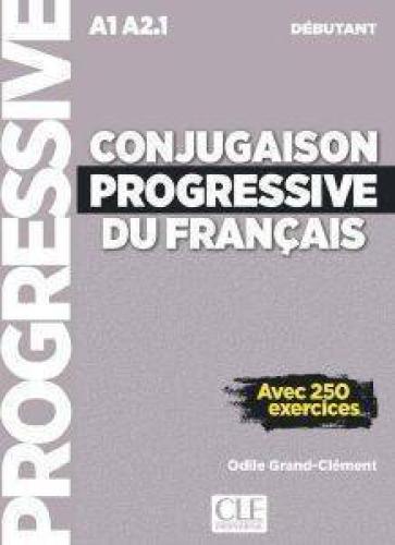 CONJUGAISON PROGRESSIVE DU FRANCAIS DEBUTANT (+ CD) (+ 250 EXERCICES) N/E