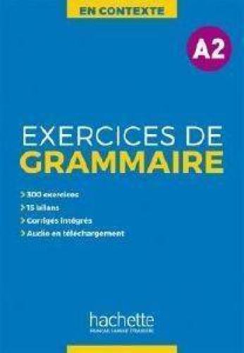 EXERCICES DE GRAMMAIRE EN CONTEXTE A2 (+ MP3 + CORRIGES)