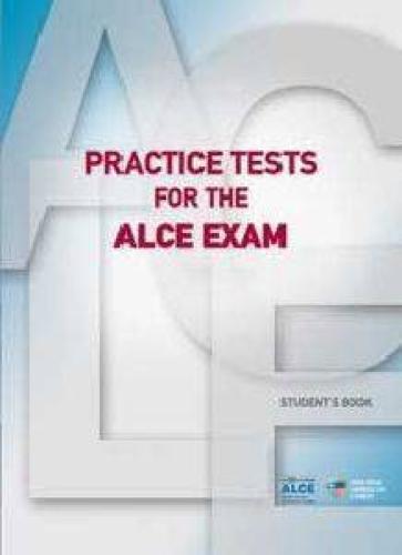 PRACTICE TESTS FOR THE ALCE EXAM