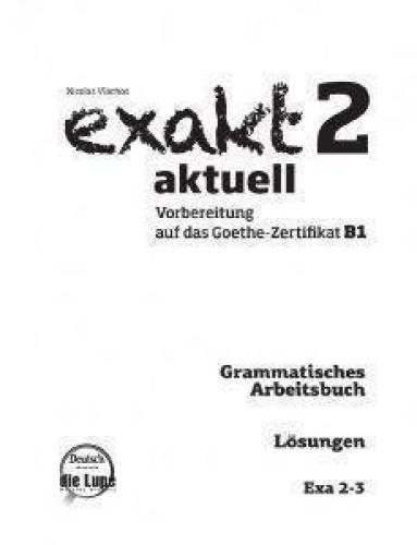 EXAKT AKTUELL 2-3 LOESUNGEN (GRAMMATISCHES ARBEITSBUCH, SPRACHBAUSTEINE)