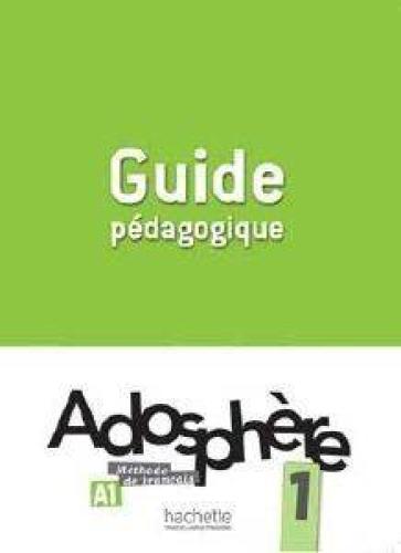 ADOSPHERE 1 A1 GUIDE PEDAGOGIQUE
