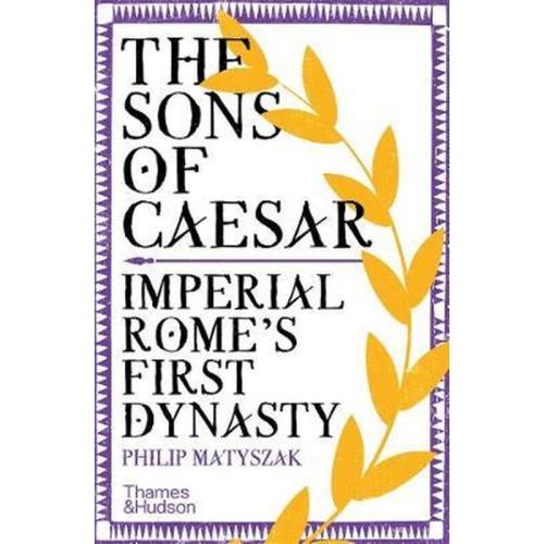 The Sons of Caesar : Imperial Romes First Dynasty